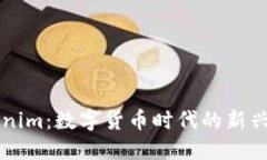 Tokenim：数字货币时代的新兴平台