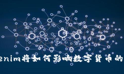 苹果Tokenim将如何影响数字货币的未来授权