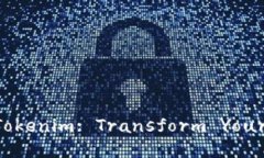 Unlock the Power of Tokenim: Transform Your Digital Assets T