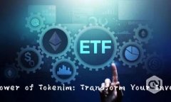 Unlocking the Power of Tokenim: Transform Your Investments T